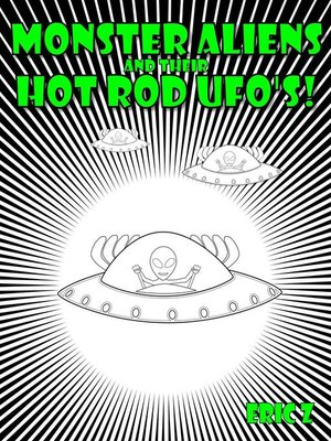 cover image of Monster Aliens and Their Hot Rod UFO's!